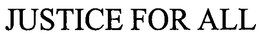 JUSTICE FOR ALL trademark