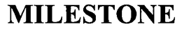 MILESTONE trademark