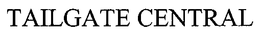TAILGATE CENTRAL trademark