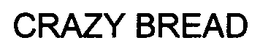 CRAZY BREAD trademark