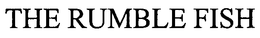 THE RUMBLE FISH trademark