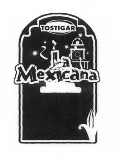 TOSTIGAR LA MEXICANA trademark