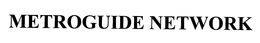 METROGUIDE NETWORK trademark