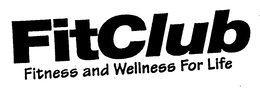 FITCLUB FITNESS AND WELLNESS FOR LIFE trademark
