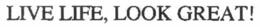 LIVE LIFE - LOOK GREAT trademark