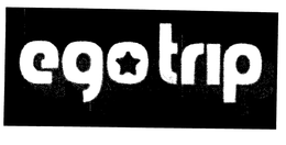 EGO TRIP trademark