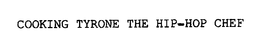 COOKING TYRONE THE HIP-HOP CHEF trademark