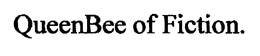 QUEENBEE OF FICTION. trademark