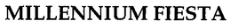 MILLENNIUM FIESTA trademark
