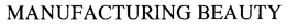 MANUFACTURING BEAUTY trademark