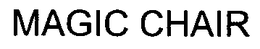 MAGIC CHAIR trademark