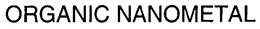 ORGANIC NANOMETAL trademark