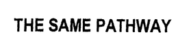 THE SAME PATHWAY trademark