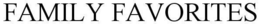FAMILY FAVORITES trademark