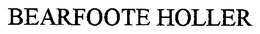 BEARFOOTE HOLLER trademark