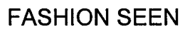 FASHION SEEN trademark