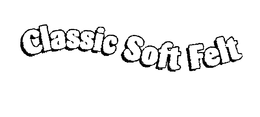 CLASSIC SOFT FELT trademark