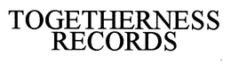 TOGETHERNESS RECORDS trademark