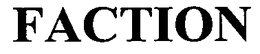 FACTION trademark