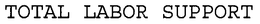TOTAL LABOR SUPPORT trademark