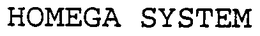 HOMEGA SYSTEM trademark