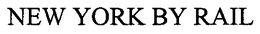 NEW YORK BY RAIL trademark