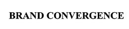 BRAND CONVERGENCE trademark
