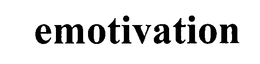 EMOTIVATION trademark