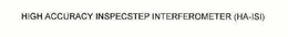 HIGH ACCURACY INSPECSTEP INTERFEROMETER (HA-ISI) trademark