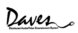 DAVES DISTRIBUTED AUDIO/VIDEO ENTERTAINMENT SYSTEM trademark