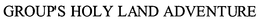 GROUP'S HOLY LAND ADVENTURE trademark
