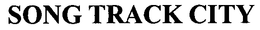 SONG TRACK CITY trademark