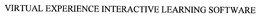 VIRTUAL EXPERIENCE INTERACTIVE LEARNING SOFTWARE trademark