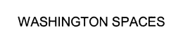 WASHINGTON SPACES trademark