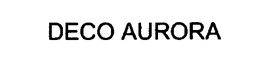 DECO AURORA trademark