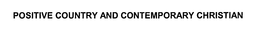 POSITIVE COUNTRY AND CONTEMPORARY CHRISTIAN trademark