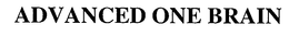 ADVANCED ONE BRAIN trademark