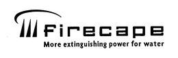 FIRECAPE MORE EXTINGUISHING POWER FOR WATER trademark