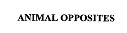ANIMAL OPPOSITES trademark