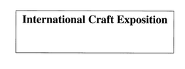 INTERNATIONAL CRAFT EXPOSITION trademark