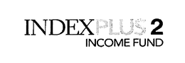 INDEX PLUS2 INCOME FUND trademark
