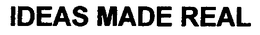 IDEAS MADE REAL trademark