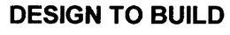 DESIGN TO BUILD trademark