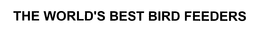 THE WORLD'S BEST BIRD FEEDERS trademark