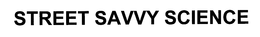 STREET SAVVY SCIENCE trademark