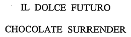 IL DOLCE FUTURO CHOCOLATE SURRENDER trademark