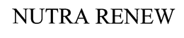 NUTRA RENEW trademark