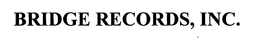 BRIDGE RECORDS, INC. trademark