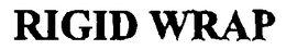 RIGID WRAP trademark