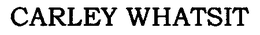 CARLEY WHATSIT trademark